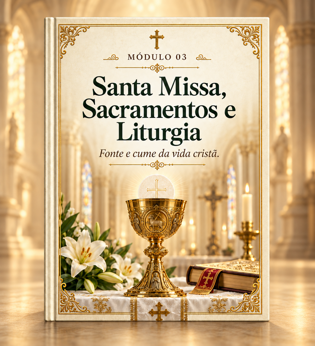 Módulo 03 Santa Missa, Sacramentos e Liturgia